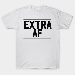 Extra AF Artwork, Text, Design T-Shirt
